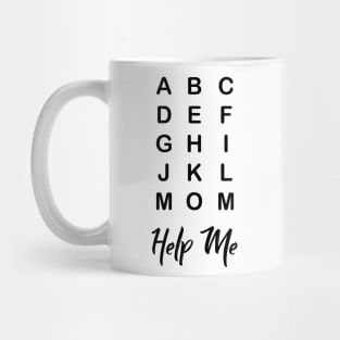 MOM HELP ME LEARN ABC Mug